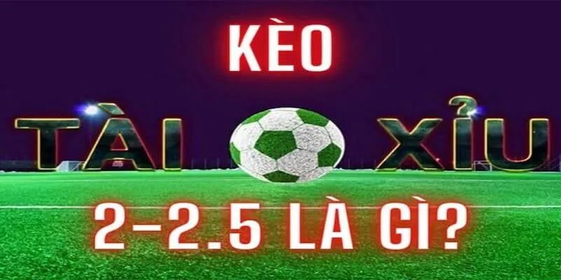 Kèo Chấp 2.5 – Cơ Hội Thắng Lớn Với Kèo Chấp Bóng Sâu Khái niệm của kèo chấp 2.5 là gì?